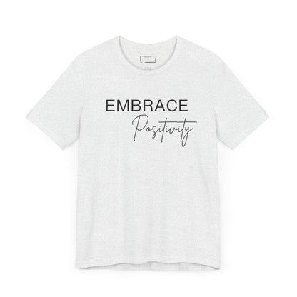 Embrace Positivity T-Shirt